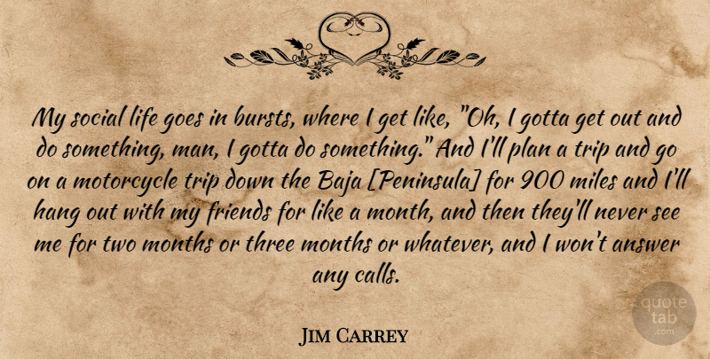 Jim Carrey Quote About Men, Two, Motorcycle: My Social Life Goes In...