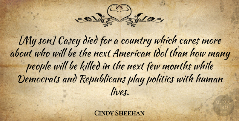 Cindy Sheehan Quote About Country, Son, Idols: My Son Casey Died For...