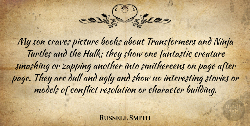 Russell Smith Quote About Books, Craves, Creature, Dull, Fantastic: My Son Craves Picture Books...