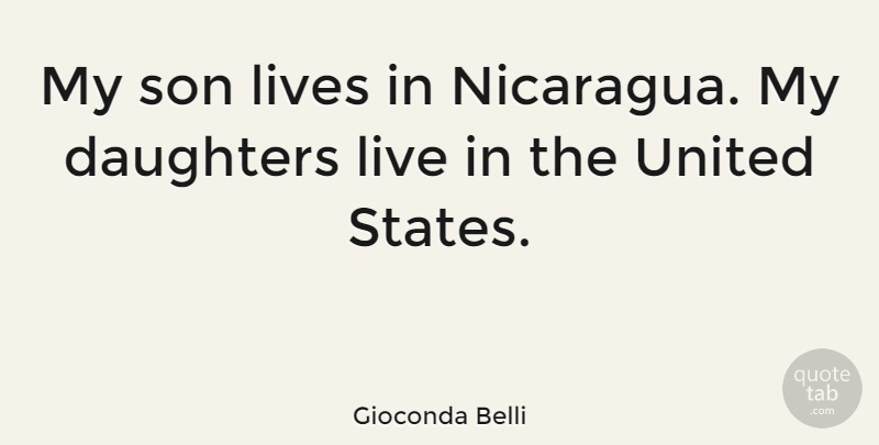 Gioconda Belli Quote About Daughter, Son, United States: My Son Lives In Nicaragua...