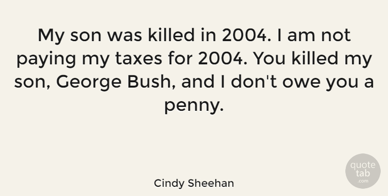 Cindy Sheehan Quote About Son, Pennies, My Son: My Son Was Killed In...