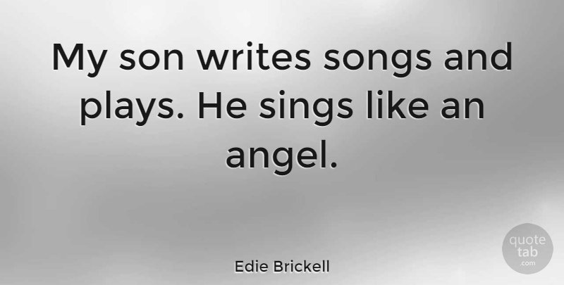 Edie Brickell Quote About Song, Angel, Writing: My Son Writes Songs And...