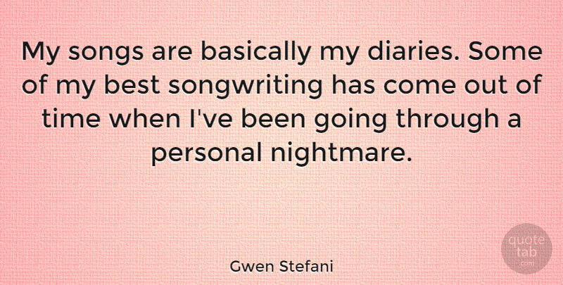 Gwen Stefani Quote About Music, Song, Diaries: My Songs Are Basically My...