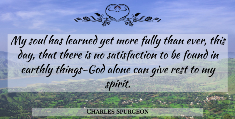 Charles Spurgeon Quote About Giving, Soul, Satisfaction: My Soul Has Learned Yet...