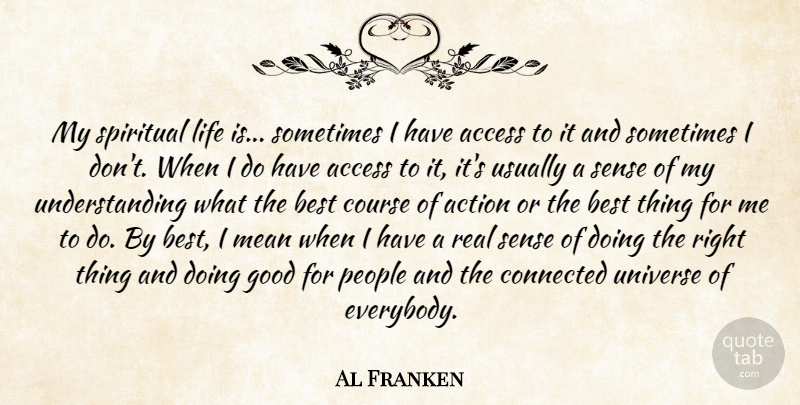Al Franken Quote About Spiritual, Real, Mean: My Spiritual Life Is Sometimes...