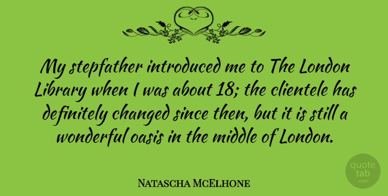 Natascha McElhone Quote About Oasis, Library, London: My Stepfather Introduced Me To...