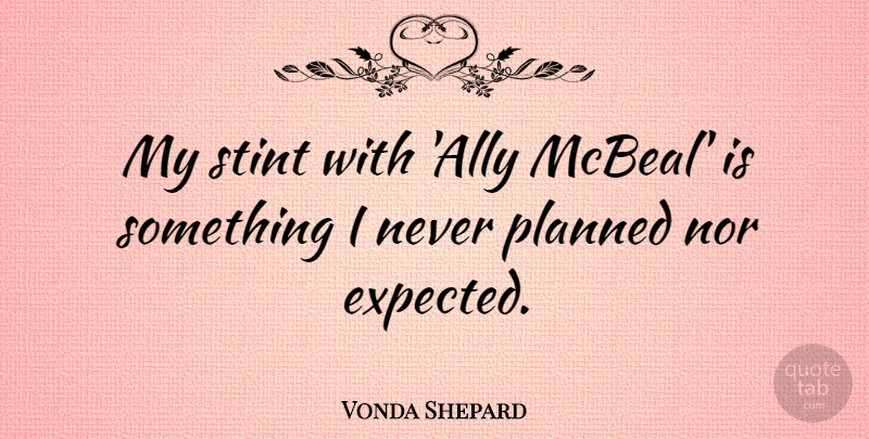 Vonda Shepard Quote About Nor: My Stint With Ally Mcbeal...