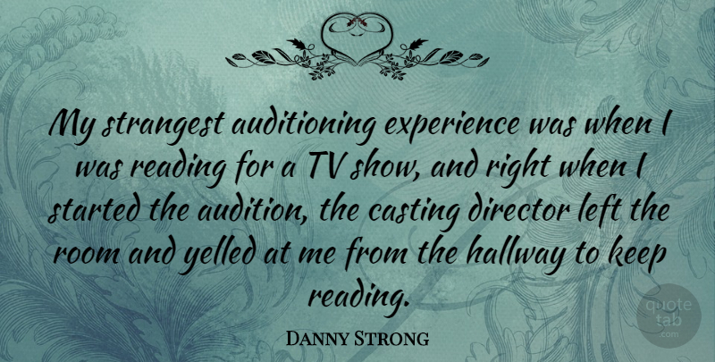 Danny Strong Quote About Reading, Tv Shows, Casting: My Strangest Auditioning Experience Was...