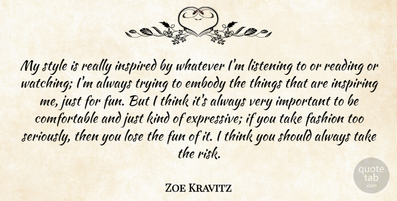 Zoe Kravitz Quote About Embody, Fashion, Inspired, Inspiring, Lose: My Style Is Really Inspired...