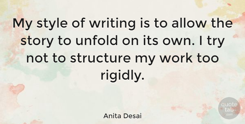 Anita Desai Quote About Writing, Style, Trying: My Style Of Writing Is...