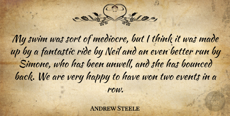 Andrew Steele Quote About Events, Fantastic, Happy, Neil, Ride: My Swim Was Sort Of...