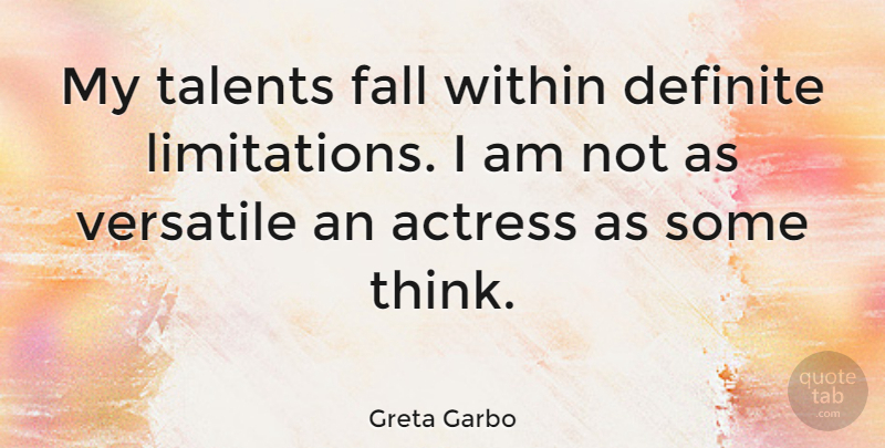 Greta Garbo Quote About Fall, Thinking, Actresses: My Talents Fall Within Definite...