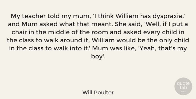 Will Poulter Quote About Asked, Chair, Class, Middle, Mum: My Teacher Told My Mum...