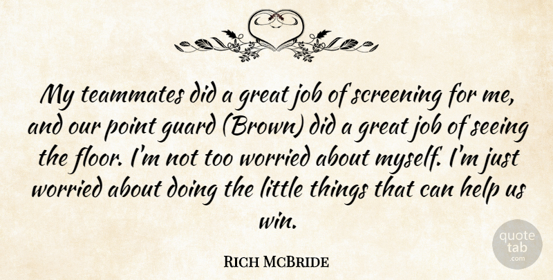 Rich McBride Quote About Great, Guard, Help, Job, Point: My Teammates Did A Great...
