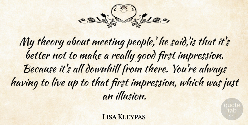 Lisa Kleypas Quote About People, First Impression, Firsts: My Theory About Meeting People...