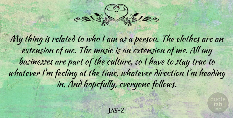 Jay-Z Quote About Who I Am, Clothes, Feelings: My Thing Is Related To...