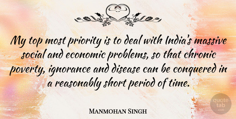 Manmohan Singh Quote About Ignorance, Priorities, Disease: My Top Most Priority Is...