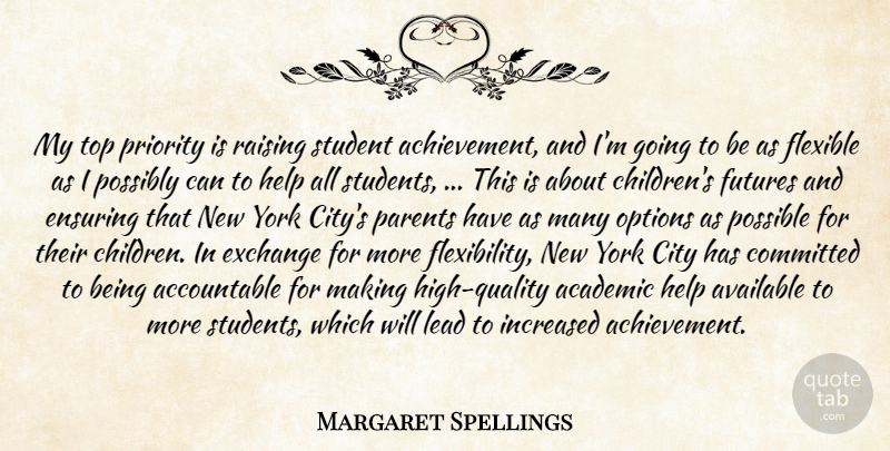 Margaret Spellings Quote About Academic, Achievement, Available, City, Committed: My Top Priority Is Raising...