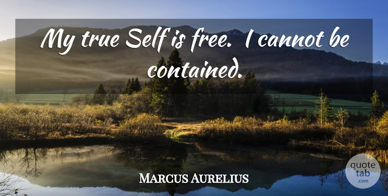Marcus Aurelius Quote About Self, True Self: My True Self Is Free...