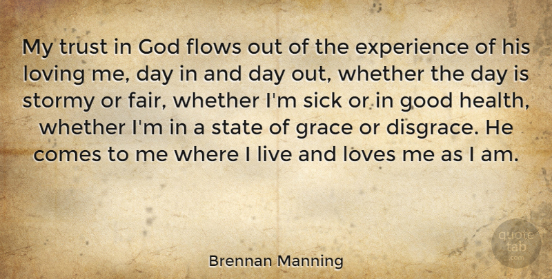Brennan Manning Quote About Sick, Grace, Flow: My Trust In God Flows...