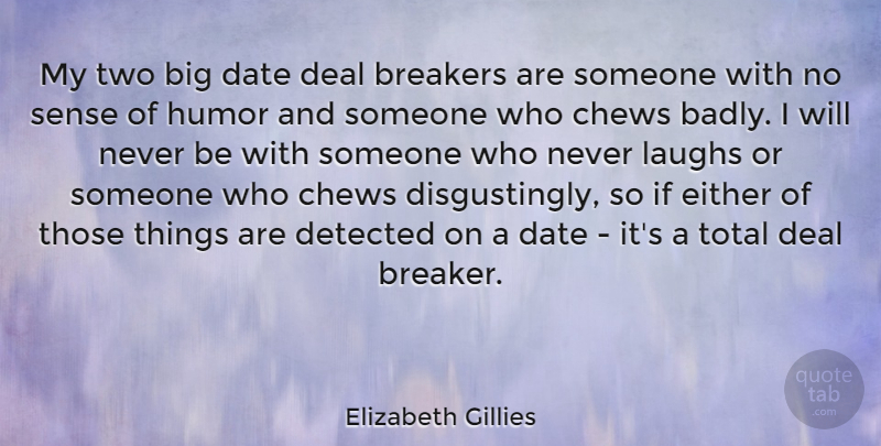 Elizabeth Gillies Quote About Deal, Either, Humor, Laughs: My Two Big Date Deal...