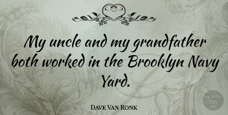 Dave Van Ronk Quote About Uncles, Grandfather, Navy: My Uncle And My Grandfather...