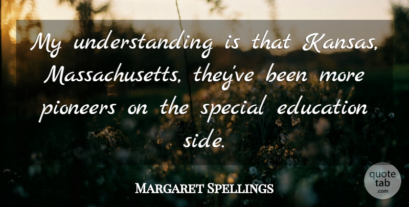 Margaret Spellings Quote About Education, Kansas, Understanding: My Understanding Is That Kansas...