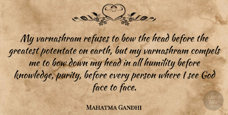 Mahatma Gandhi Quote About God, Humility, Earth: My Varnashram Refuses To Bow...
