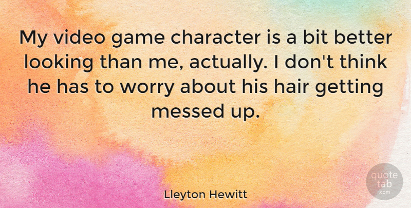 Lleyton Hewitt Quote About Character, Thinking, Games: My Video Game Character Is...