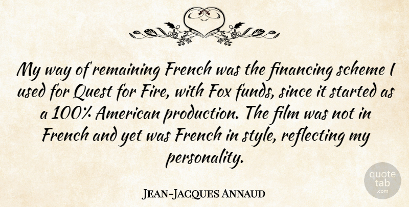 Jean-Jacques Annaud Quote About Fire, Personality, Style: My Way Of Remaining French...