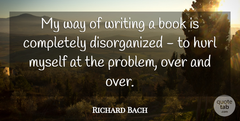 Richard Bach Quote About Book, Writing, Way: My Way Of Writing A...
