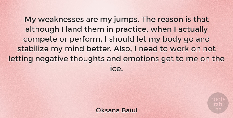 Oksana Baiul Quote About Letting Go, Ice, Land: My Weaknesses Are My Jumps...