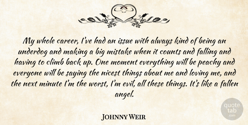 Johnny Weir Quote About Mistake, Fall, Angel: My Whole Career Ive Had...