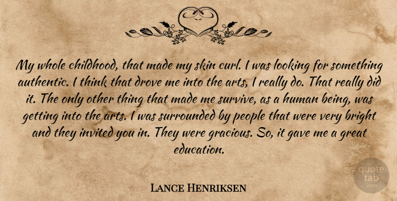 Lance Henriksen Quote About Art, Thinking, People: My Whole Childhood That Made...
