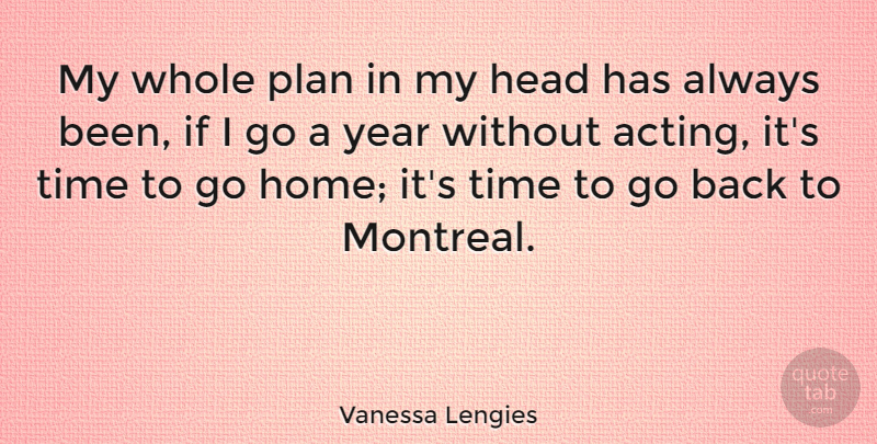Vanessa Lengies Quote About Home, Years, Acting: My Whole Plan In My...