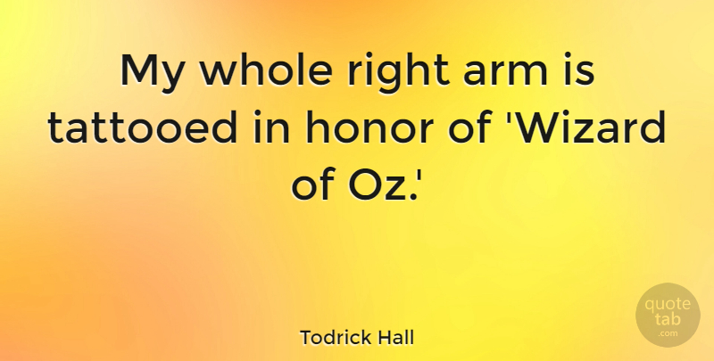Todrick Hall Quote About Arm, Honor, Tattooed: My Whole Right Arm Is...