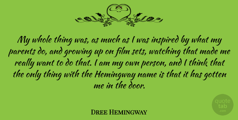 Dree Hemingway Quote About Growing Up, Thinking, Doors: My Whole Thing Was As...