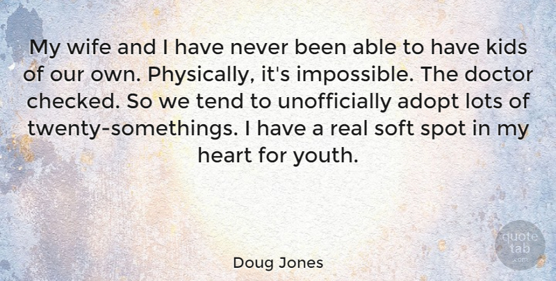 Doug Jones Quote About Adopt, Doctor, Kids, Lots, Soft: My Wife And I Have...