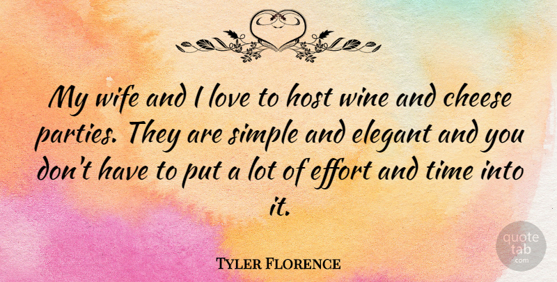 Tyler Florence Quote About Party, Wine, Simple: My Wife And I Love...