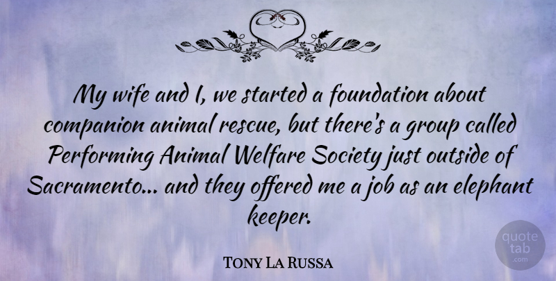 Tony La Russa Quote About Companion, Elephant, Foundation, Group, Job: My Wife And I We...