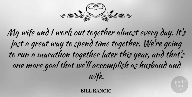 Bill Rancic Quote About Running, Husband, Years: My Wife And I Work...