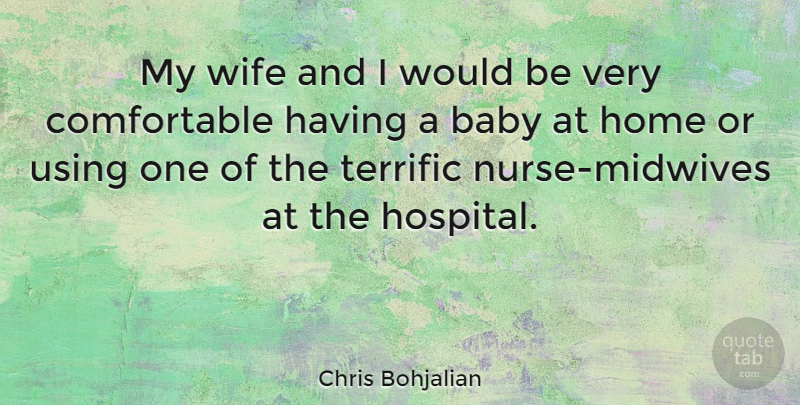 Chris Bohjalian Quote About Baby, Home, Wife: My Wife And I Would...