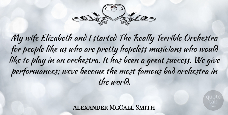 Alexander McCall Smith Quote About Play, People, Giving: My Wife Elizabeth And I...