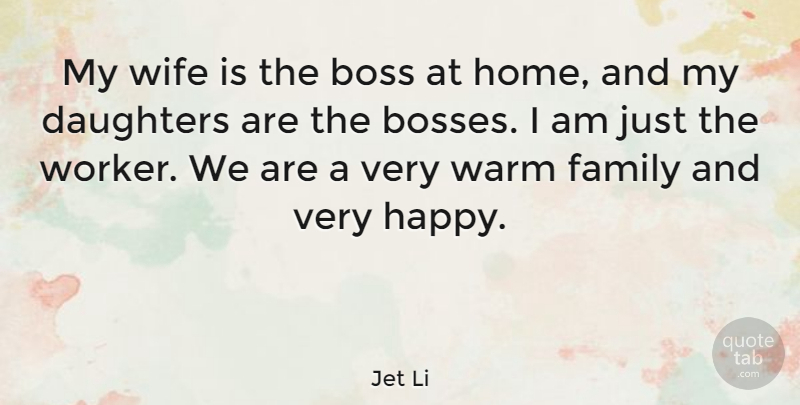 Jet Li Quote About Mother, Daughter, Home: My Wife Is The Boss...