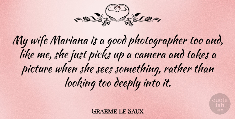Graeme Le Saux Quote About Photography, Wife, Cameras: My Wife Mariana Is A...