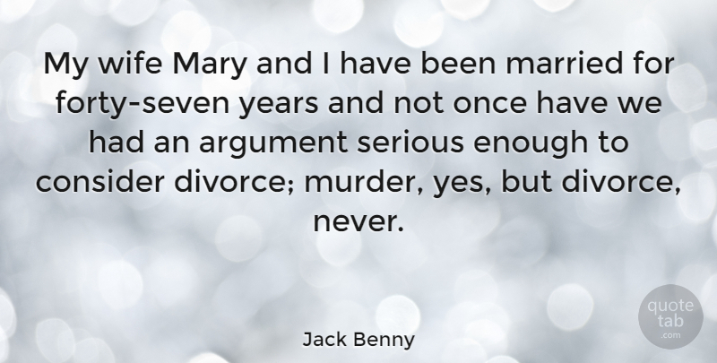 Jack Benny Quote About Best Love, Divorce, Years: My Wife Mary And I...