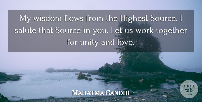Mahatma Gandhi Quote About Feelings, Unity, Working Together: My Wisdom Flows From The...