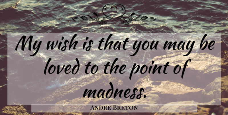 Andre Breton Quote About Love, Pregnancy, Wish: My Wish Is That You...