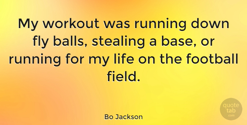 Bo Jackson Quote About Soccer, Sports, Running: My Workout Was Running Down...