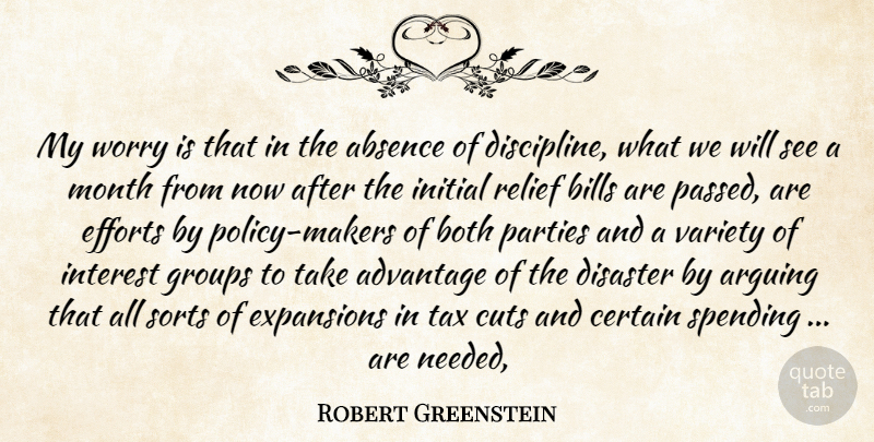 Robert Greenstein Quote About Absence, Advantage, Arguing, Bills, Both: My Worry Is That In...
